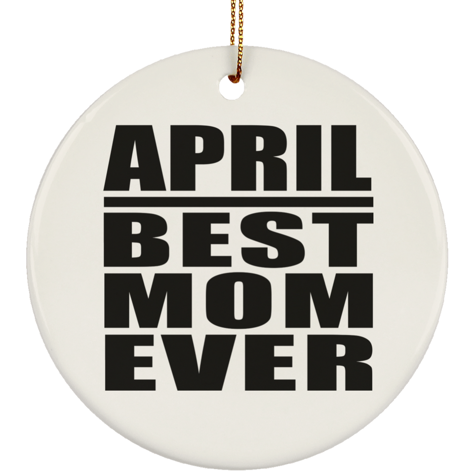 April Best Mom Ever - Circle Ornament