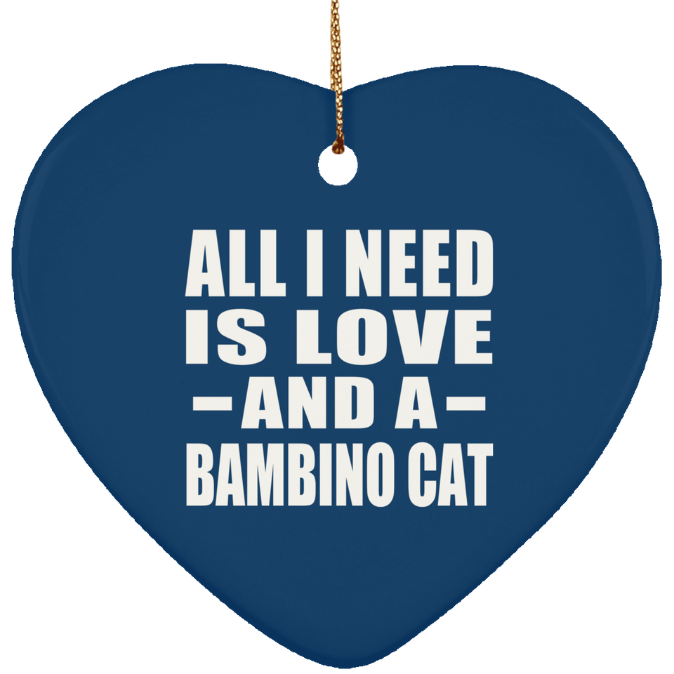 All I Need Is Love And A Bambino Cat - Heart Ornament