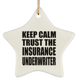 Keep Calm and Trust The Insurance Underwriter - Star Ornament