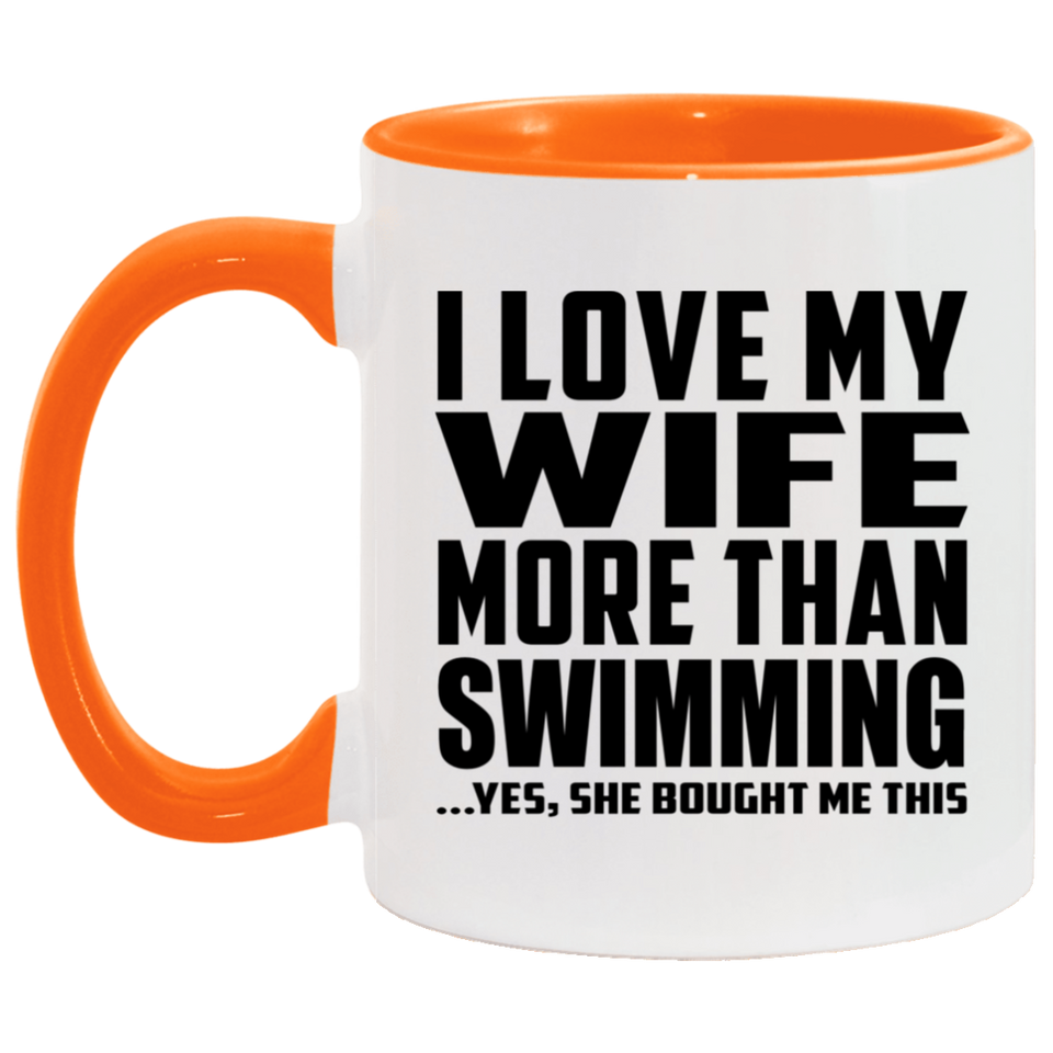 I Love My Wife More Than Swimming - 11oz Accent Mug Orange