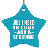All I Need Is Love And A St. Bernard - Star Ornament