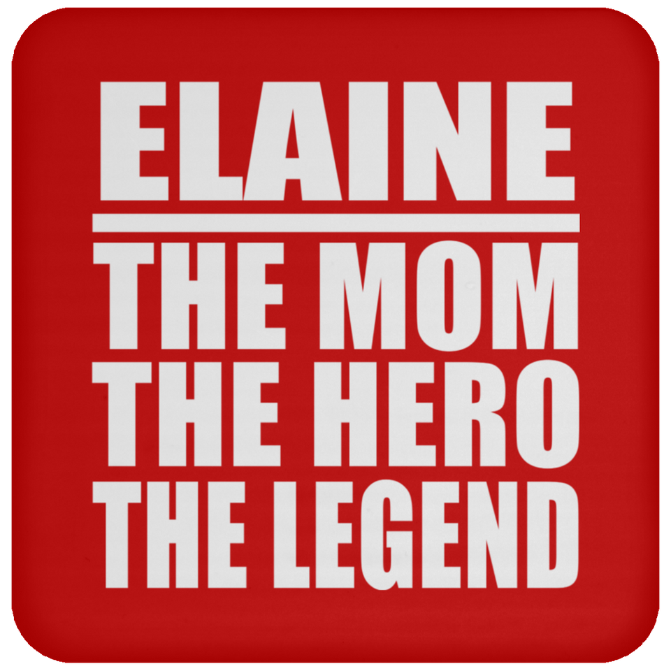 Elaine The Mom The Hero The Legend - Drink Coaster