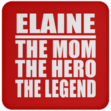 Elaine The Mom The Hero The Legend - Drink Coaster