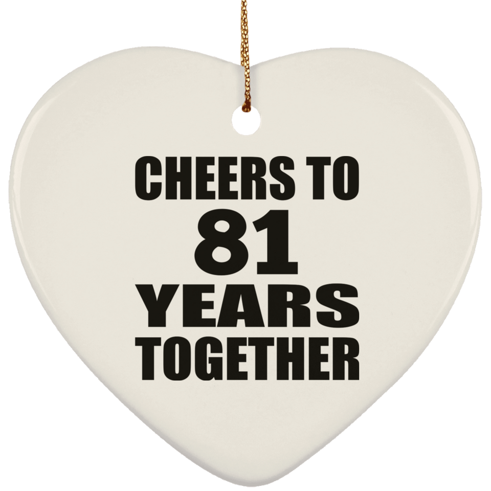 81st Anniversary Cheers To 81 Years Together - Heart Ornament