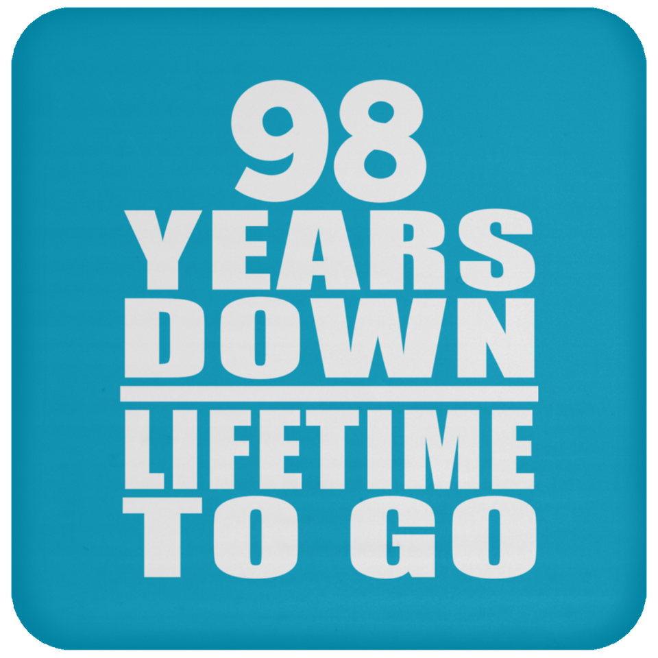 98th Anniversary 98 Years Down Lifetime To Go - Drink Coaster