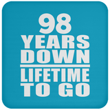 98th Anniversary 98 Years Down Lifetime To Go - Drink Coaster