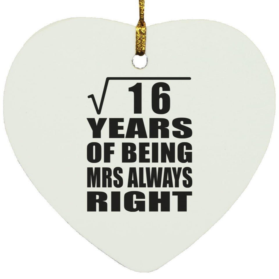 4th Anniversary Square Root of 16 Years Mrs Always Right - Heart Ornament