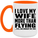 I Love My Wife More Than Flying - 15oz Accent Mug Orange