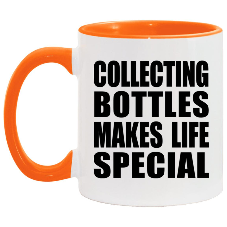 Collecting Bottles Makes Life Special - 11oz Accent Mug Orange