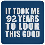 92nd Birthday Took Me 92 Years To Look This Good - Drink Coaster
