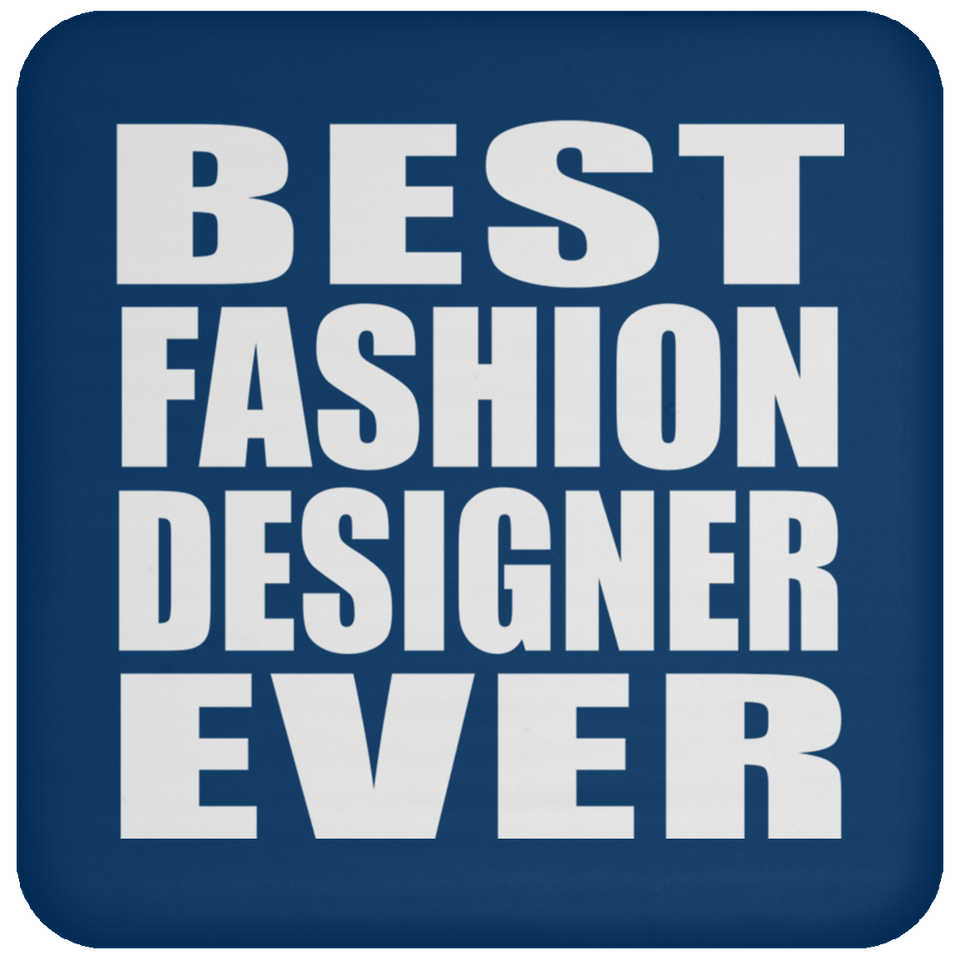 Best Fashion Designer Ever - Drink Coaster