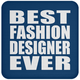 Best Fashion Designer Ever - Drink Coaster