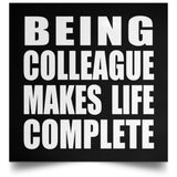 Being Colleague Makes Life Complete - Poster Square