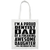Proud Dentist Dad Of Awesome Daughter - Tote Bag White