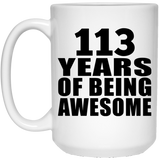 113th Birthday 113 Years Of Being Awesome - 15oz Coffee Mug
