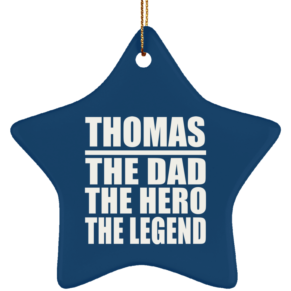 Thomas The Dad The Hero The Legend - Star Ornament