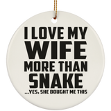 I Love My Wife More Than Snake - Circle Ornament