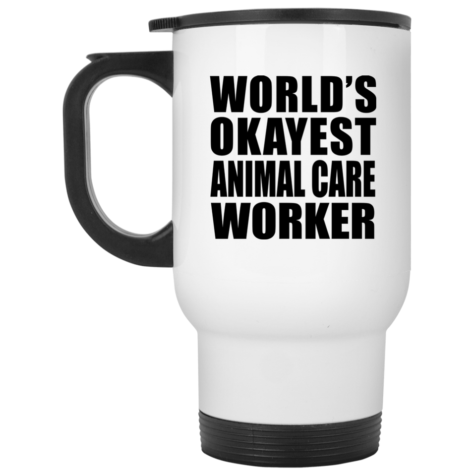 World's Okayest Animal Care Worker - White Travel Mug