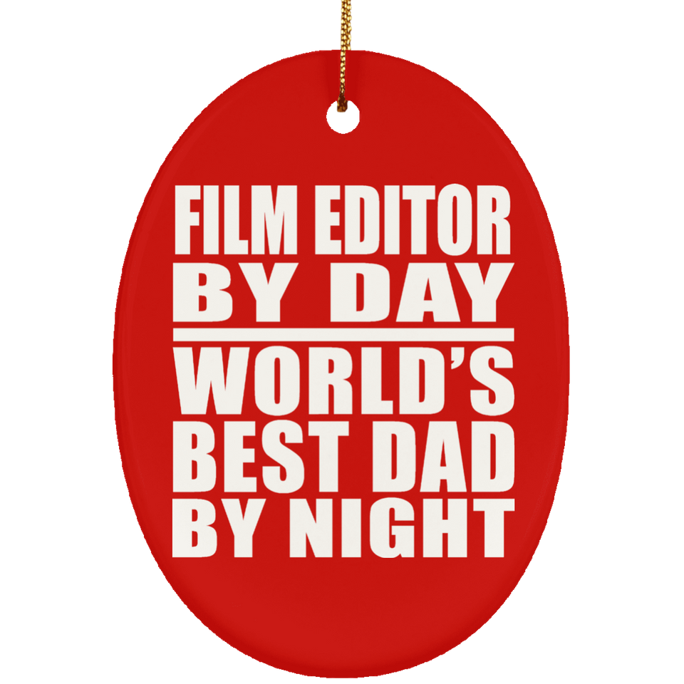 Film Editor By Day World's Best Dad By Night - Oval Ornament