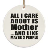 All I Care About Is Mother - Circle Ornament