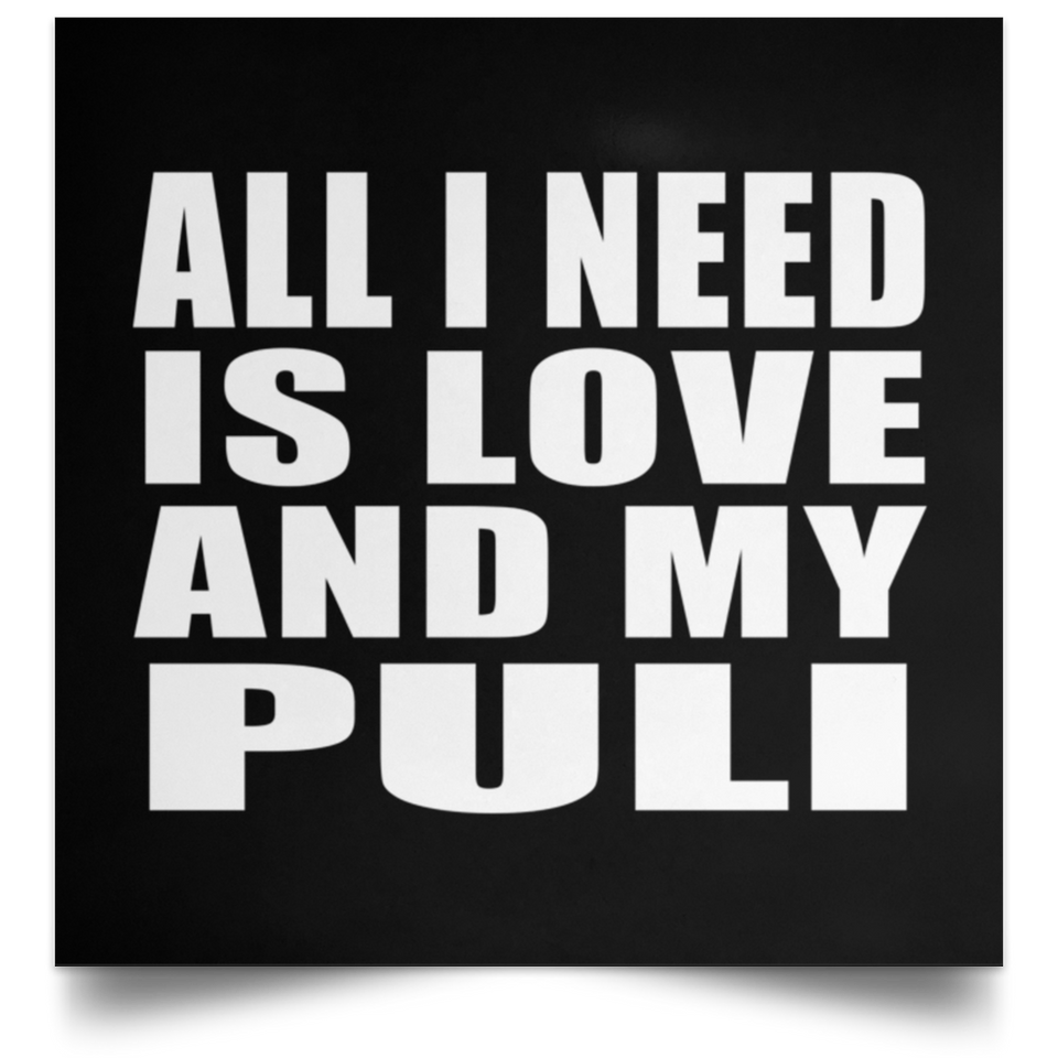 All I Need Is Love And My Puli - Poster Square