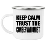 Keep Calm and Trust The Conservationist - 12oz Camping Mug