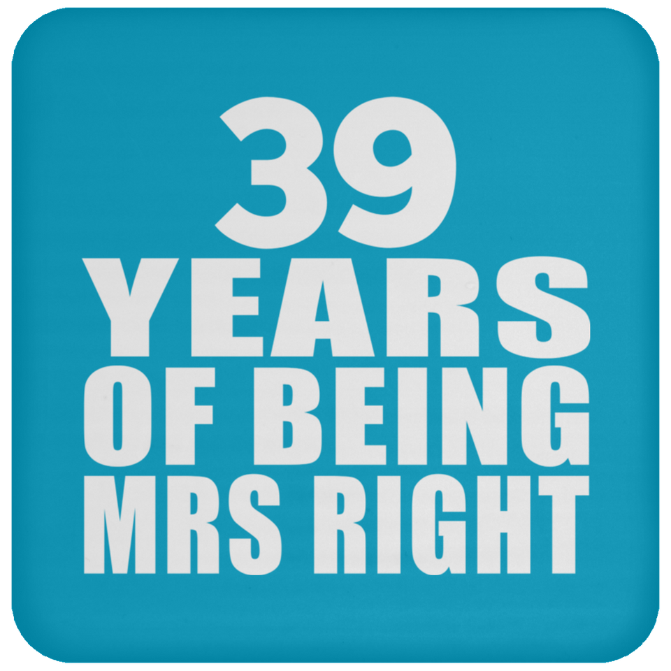 39th Anniversary 39 Years Of Being Mrs Right - Drink Coaster