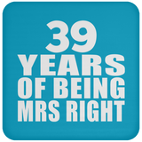39th Anniversary 39 Years Of Being Mrs Right - Drink Coaster