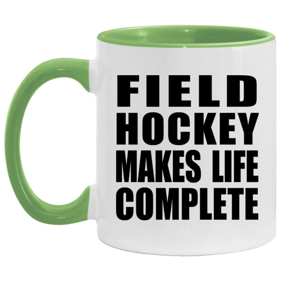 Field Hockey Makes Life Complete - 11oz Accent Mug Green