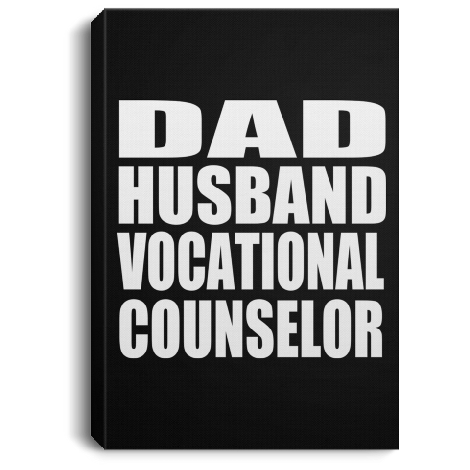 Dad Husband Vocational Counselor - Canvas Portrait