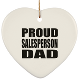 Proud Salesperson Dad - Heart Ornament