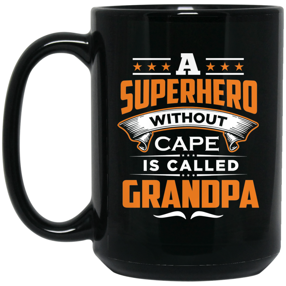 A Superhero Without Cape is Called Grandpa - 15 Oz Coffee Mug Black