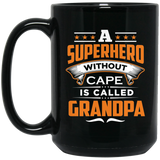 A Superhero Without Cape is Called Grandpa - 15 Oz Coffee Mug Black