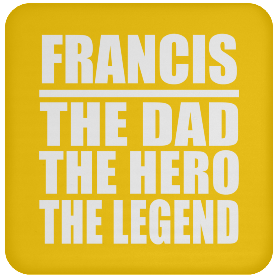 Francis The Dad The Hero The Legend - Drink Coaster