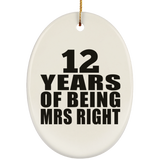 12th Anniversary 12 Years Of Being Mrs Right - Oval Ornament