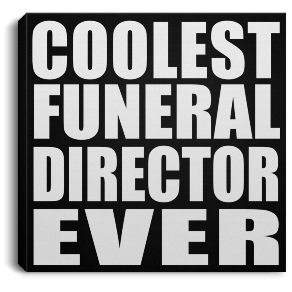 Coolest Funeral Director Ever - Canvas Square