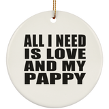 All I Need Is Love And My Pappy - Circle Ornament