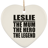 Leslie The Mum The Hero The Legend - Heart Ornament