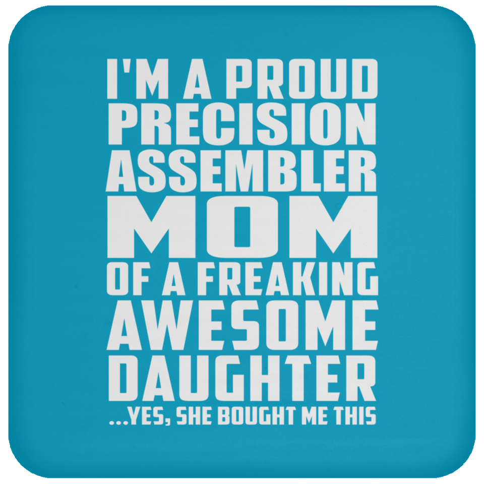 Proud Precision Assembler Mom Of Awesome Daughter - Drink Coaster