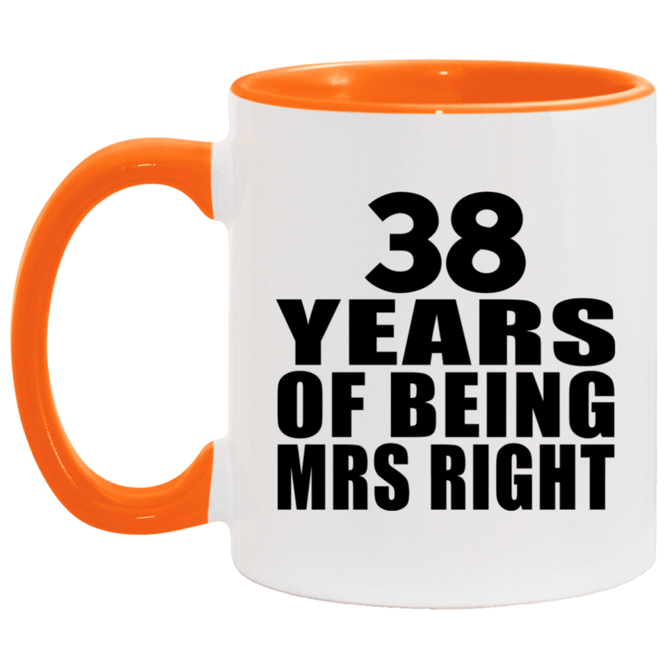 38th Anniversary 38 Years Of Being Mrs Right - 11oz Accent Mug Orange