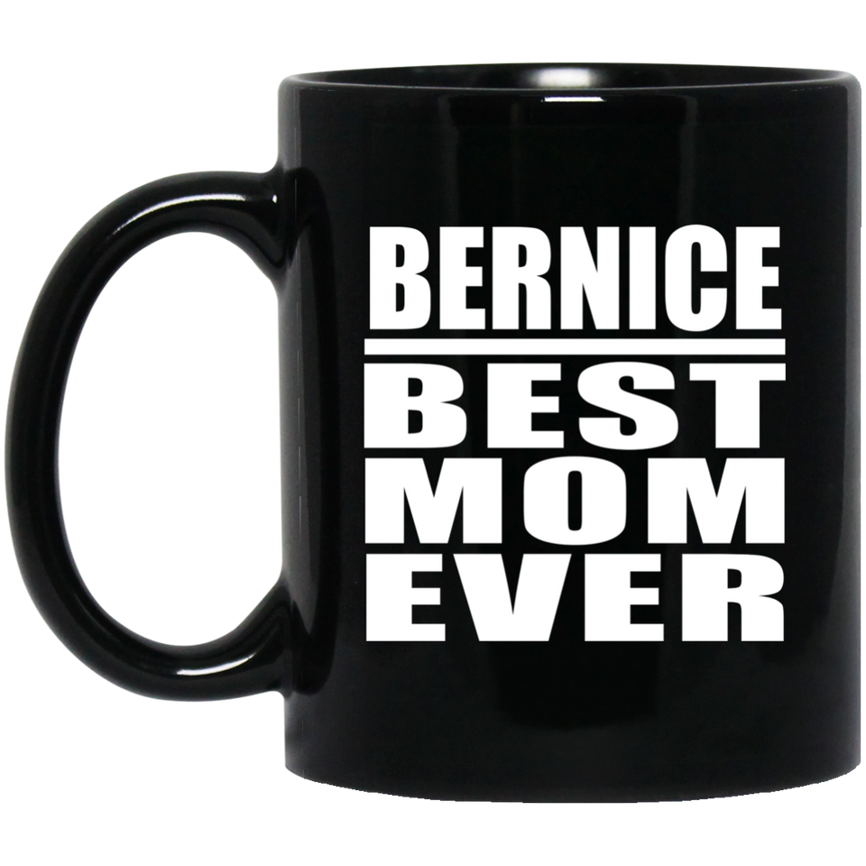Bernice Best Mom Ever - 11 Oz Coffee Mug Black