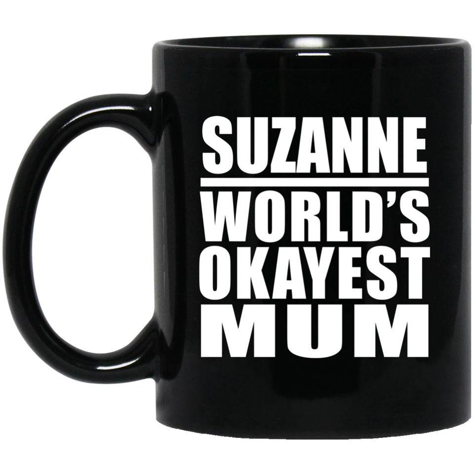 Suzanne World's Okayest Mum - 11 Oz Coffee Mug Black