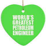 World's Greatest Petroleum Engineer - Heart Ornament