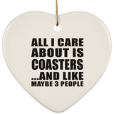 All I Care About Is Coasters - Heart Ornament