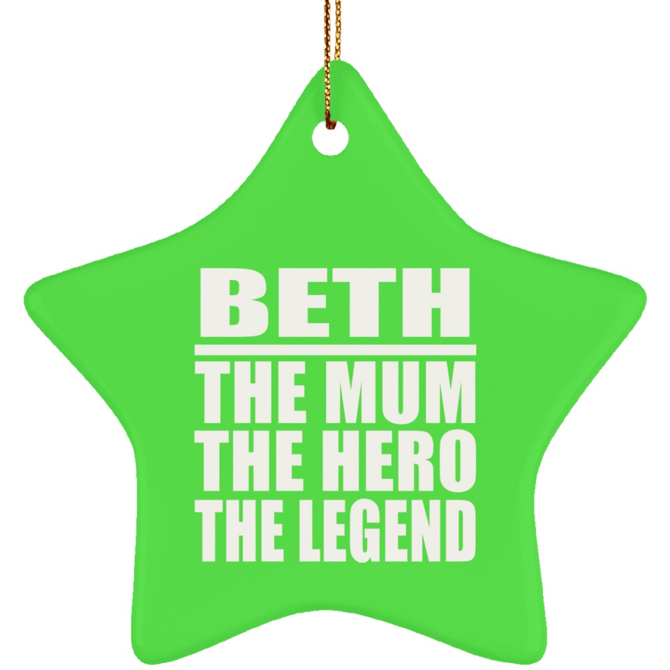 Beth The Mum The Hero The Legend - Star Ornament