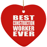 Best Construction Worker Ever - Heart Ornament