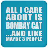 All I Care About Is Bombay Cat - Drink Coaster
