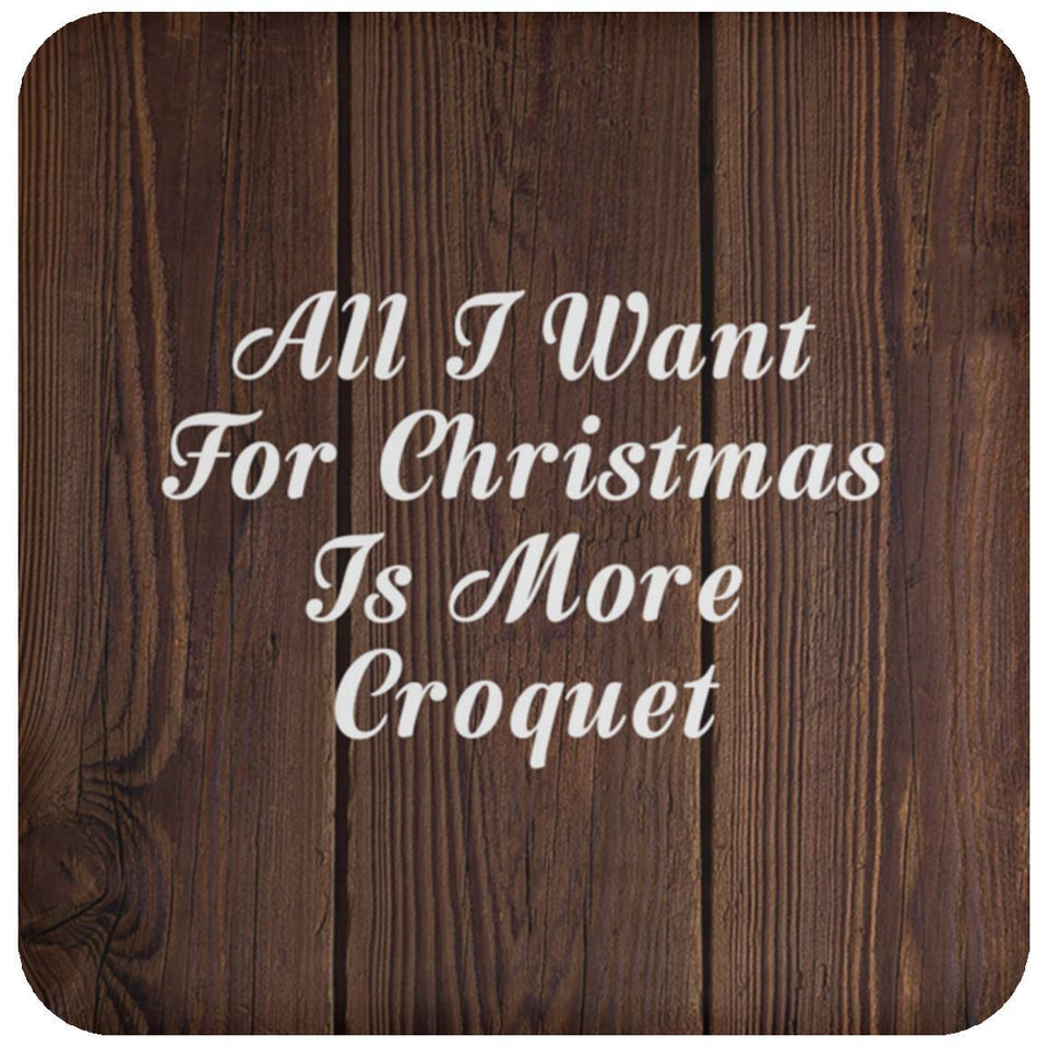 All I Want For Christmas Is More Croquet - Drink Coaster D