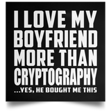 I Love My Boyfriend More Than Cryptography - Poster Square