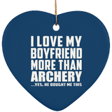 I Love My Boyfriend More Than Archery - Heart Ornament